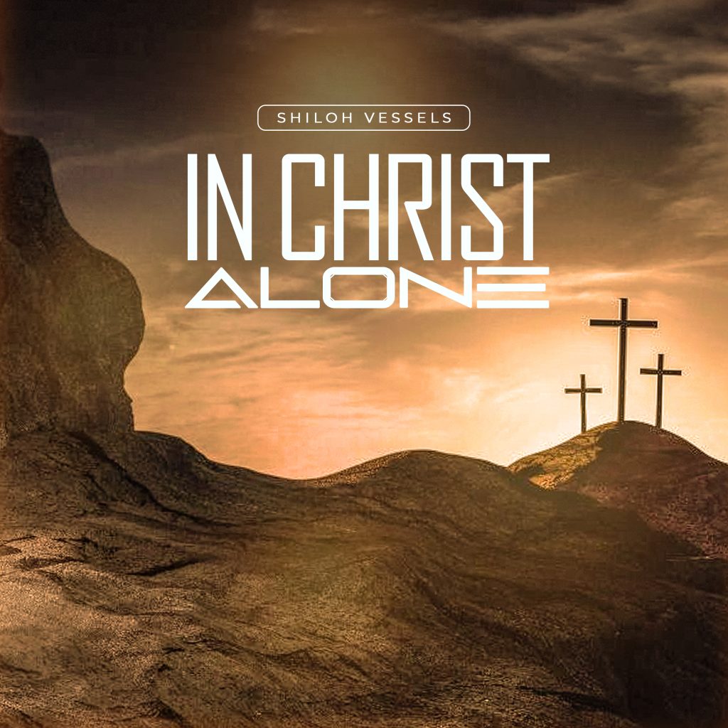 SHILOH VESSELS IN CHRIST ALONE